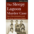 The Sleepy Lagoon Murder Case: Race Discrimination and Mexican-American Rights - Paperback