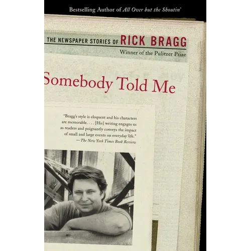 Somebody Told Me: The Newspaper Stories of Rick Bragg - Paperback