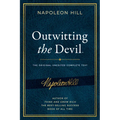 Outwitting the Devil(r): The Complete Text, Reproduced from Napoleon Hill's Original Manuscript, Including Never-Before-Published Content - Paperback
