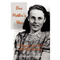 Our Mother's War: A Biography of a Child of the Dutch Resistance - Paperback