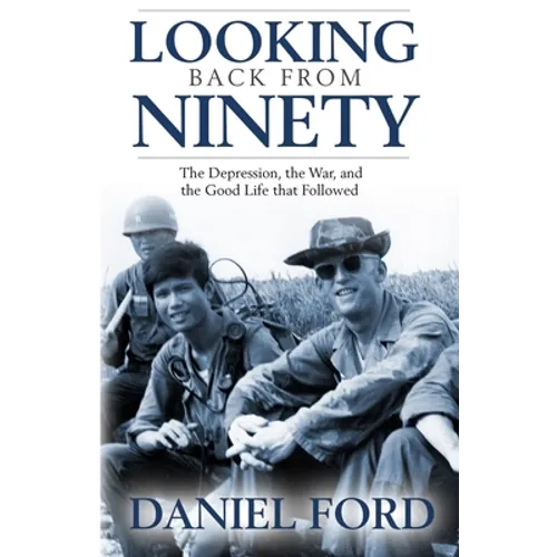 Looking Back From Ninety: The Depression, the War, and the Good Life That Followed - Paperback