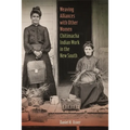 Weaving Alliances with Other Women: Chitimacha Indian Work in the New South - Paperback