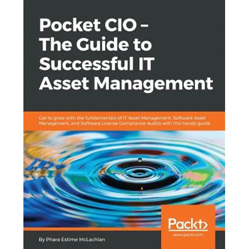 Pocket CIO - The Guide to Successful IT Asset Management: Get to grips with the fundamentals of IT Asset Management, Software Asset Management, and So - Paperback