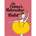 Emma's Nutcracker Ballet - Hardcover