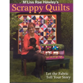 M'Liss Rae Hawley's Scrappy Quilts. Let the Fabric Tell Your Story - Print on Demand Edition - Paperback