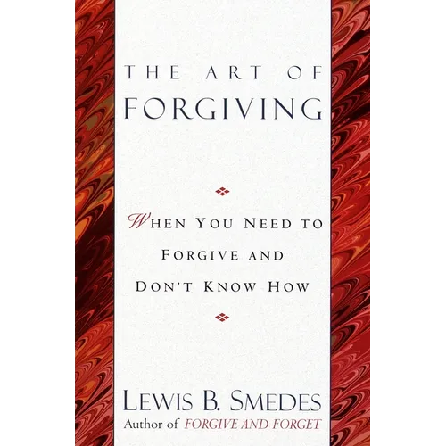 Art of Forgiving: When You Need to Forgive and Don't Know How - Paperback