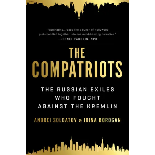 The Compatriots: The Russian Exiles Who Fought Against the Kremlin - Paperback