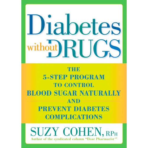 Diabetes without Drugs: The 5-Step Program to Control Blood Sugar Naturally and Prevent Diabetes Complications - Paperback