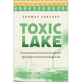 Toxic Lake: Environmental Destruction and the Epic Fight to Save Onondaga Lake - Hardcover
