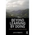 Beyond Learning by Doing: Theoretical Currents in Experiential Education - Paperback