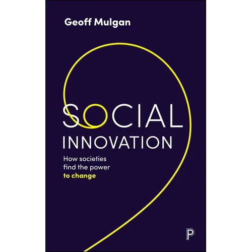 Social Innovation: How Societies Find the Power to Change - Paperback