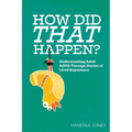How Did THAT Happen: Understanding Adult ADHD Through Stories of Lived Experiences - Paperback