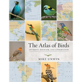 The Atlas of Birds: Diversity, Behavior, and Conservation - Paperback
