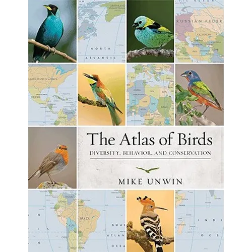 The Atlas of Birds: Diversity, Behavior, and Conservation - Paperback