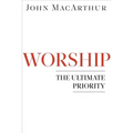 Worship: The Ultimate Priority - Paperback