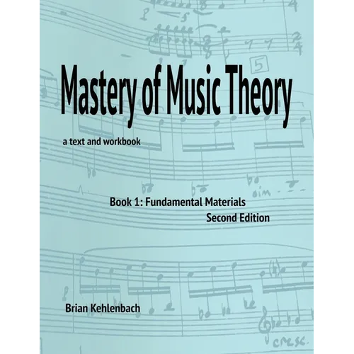 Mastery of Music Theory, Book 1: Fundamental Materials. 2nd Ed. - Paperback