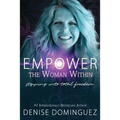 Empower the Woman Within: Stepping Into Total Freedom - Paperback