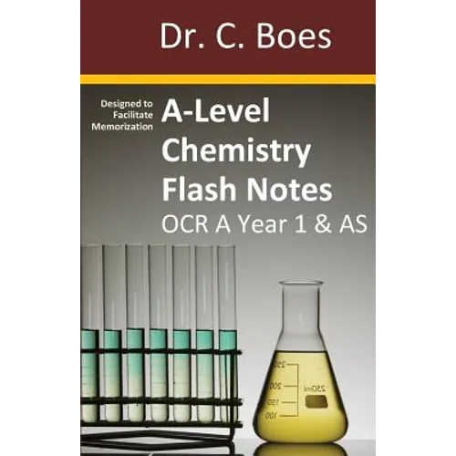 A-Level Chemistry Flash Notes OCR A Year 1 & AS: Condensed Revision Notes - Designed to Facilitate Memorisation - Paperback