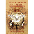 The Brain, the Mind, and the Spirit - Paperback