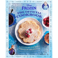 Disney Frozen: The Official Cookbook: A Culinary Journey Through Arendelle - Hardcover