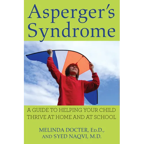 Asperger's Syndrome: A Guide to Helping Your Child Thrive at Home and at School - Paperback