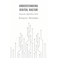 Understanding Digital Racism: Networks, Algorithms, Scale - Paperback
