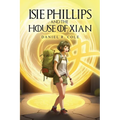 Isie Phillips and the House of Xian - Paperback