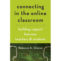 Connecting in the Online Classroom: Building Rapport Between Teachers and Students - Paperback
