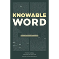 Knowable Word: Helping Ordinary People Learn to Study the Bible - Paperback