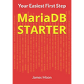 MariaDB STARTER: Your Easiest First Step - Paperback