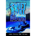 Swift Boat Down: The Real Story of the Sinking of Pcf-19 - Hardcover