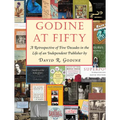 Godine at Fifty: A Retrospective of Five Decades in the Life of an Independent Publisher - Hardcover