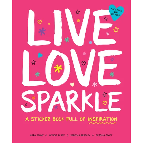 Live Love Sparkle: A Sticker Book Full of Inspiration - Paperback