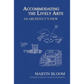 Accommodating the Lively Arts: An Architect's View - Paperback