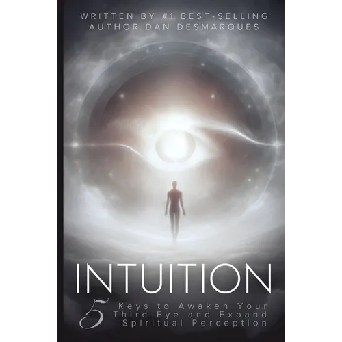 Intuition: 5 Keys to Awaken Your Third Eye and Expand Spiritual Perception - Paperback