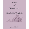 Roster of War of 1812, Southside Virginia - Paperback