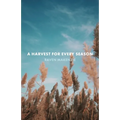 A Harvest for Every Season - Paperback