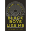 Black Boys Like Me: Confrontations with Race, Identity, and Belonging - Hardcover