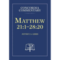 Matthew 21:1-28:20 - Concordia Commentary - Hardcover