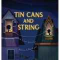 Tin Cans and String - Hardcover