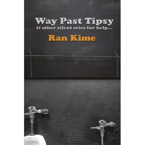 Way Past Tipsy and Other Silent Cries for Help... - Paperback