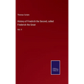 History of Friedrich the Second, called Frederick the Great: Vol. II - Hardcover