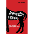 Provocative Coaching: Making Things Better by Making Them Worse - Paperback