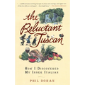 The Reluctant Tuscan: How I Discovered My Inner Italian - Paperback
