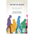 The Art of Access: A Practical Guide for Museum Accessibility - Paperback