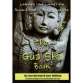 The BIG "Little" Gua Sha Book: Learning (and Loving) the Ancient Healing Art of Gua Sha - Paperback