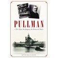 Pullman: The Man, the Company, the Historical Park - Paperback