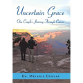 Uncertain Grace: One Couple'S Journey Through Cancer - Hardcover