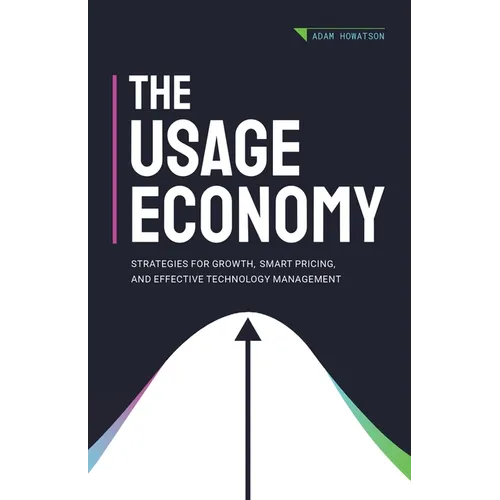 The Usage Economy: Strategies for Growth, Smart Pricing, and Effective Technology Management - Paperback