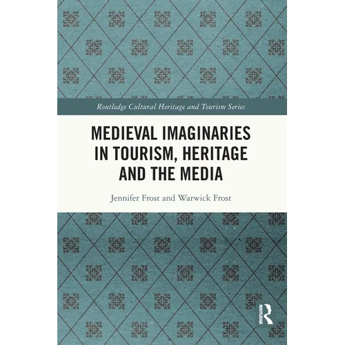 Medieval Imaginaries in Tourism, Heritage and the Media - Paperback